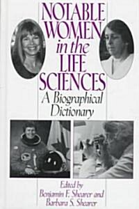 Notable Women in the Life Sciences: A Biographical Dictionary (Hardcover)