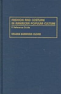 Fashion and Costume in American Popular Culture: A Reference Guide (Hardcover)