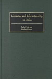 Libraries and Librarianship in India (Hardcover)