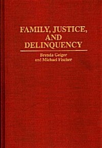 Family, Justice, and Delinquency (Hardcover)