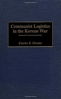 Communist Logistics in the Korean War (Hardcover)