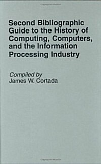 Second Bibliographic Guide to the History of Computing, Computers, and the Information Processing Industry (Hardcover)