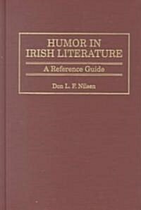 Humor in Irish Literature: A Reference Guide (Hardcover)