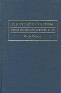 A History of Vietnam: From Hong Bang to Tu Duc (Hardcover)
