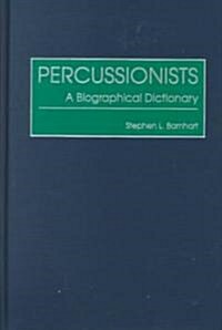 Percussionists: A Biographical Dictionary (Hardcover)