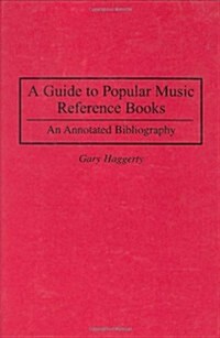 A Guide to Popular Music Reference Books: An Annotated Bibliography (Hardcover)