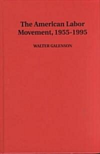 The American Labor Movement, 1955-1995 (Hardcover)