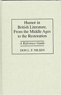 Humor in British Literature, from the Middle Ages to the Restoration: A Reference Guide (Hardcover)