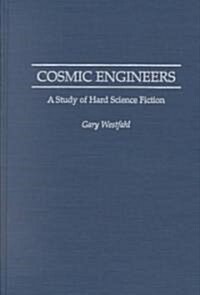 Cosmic Engineers: A Study of Hard Science Fiction (Hardcover)
