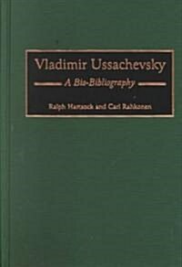 Vladimir Ussachevsky: A Bio-Bibliography (Hardcover)