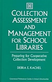 Collection Assessment and Management for School Libraries: Preparing for Cooperative Collection Development (Hardcover)