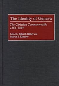 The Identity of Geneva: The Christian Commonwealth, 1564-1864 (Hardcover)