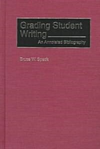 Grading Student Writing: An Annotated Bibliography (Hardcover)
