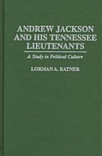 Andrew Jackson and His Tennessee Lieutenants: A Study in Political Culture (Hardcover)