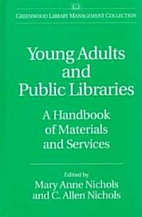 Young Adults and Public Libraries: A Handbook of Materials and Services (Hardcover)