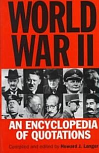 World War II: An Encyclopedia of Quotations (Paperback)