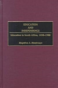 Education and Independence: Education in South Africa, 1658-1988 (Hardcover)