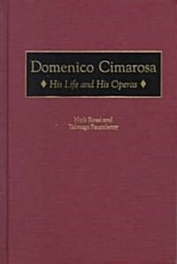 Domenico Cimarosa: His Life and His Operas (Hardcover)