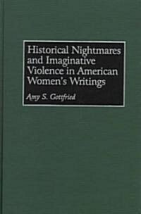 Historical Nightmares and Imaginative Violence in American Womens Writings (Hardcover)