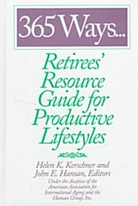 365 Ways...Retirees Resource Guide for Productive Lifestyles (Hardcover)