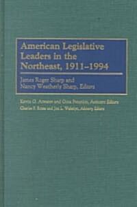 American Legislative Leaders in the Northeast, 1911-1994 (Hardcover)