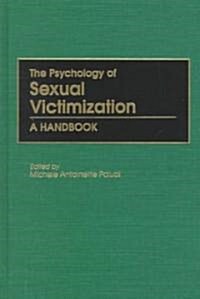 The Psychology of Sexual Victimization: A Handbook (Hardcover)