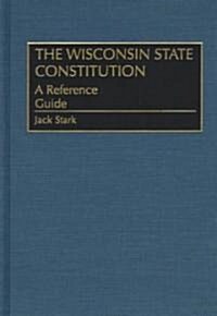 The Wisconsin State Constitution (Hardcover)