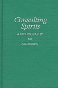 Consulting Spirits: A Bibliography (Hardcover)