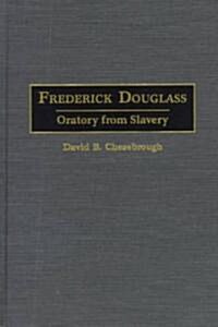 Frederick Douglass: Oratory from Slavery (Hardcover)