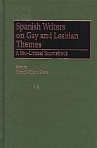 Spanish Writers on Gay and Lesbian Themes: A Bio-Critical Sourcebook (Hardcover)