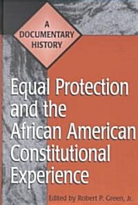 Equal Protection and the African American Constitutional Experience: A Documentary History (Hardcover)