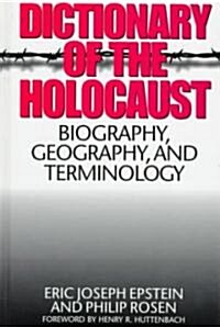 Dictionary of the Holocaust: Biography, Geography, and Terminology (Hardcover)