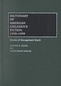 Dictionary of American Childrens Fiction, 1995-1999: Books of Recognized Merit (Hardcover)