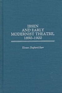 Ibsen and Early Modernist Theatre, 1890-1900 (Hardcover)