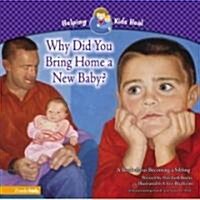 Why Did You Bring Home a New Baby (Hardcover, 1st)