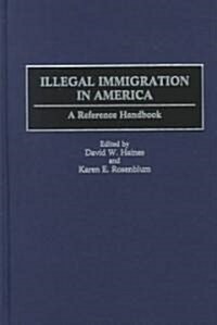 Illegal Immigration in America: A Reference Handbook (Hardcover)