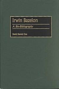 Irwin Bazelon: A Bio-Bibliography (Hardcover)