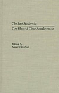 The Last Modernist: The Films of Theo Angelopoulos (Hardcover)