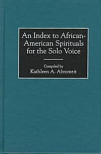 An Index to African-American Spirituals for the Solo Voice (Hardcover)