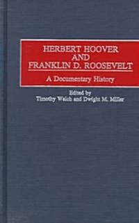 Herbert Hoover and Franklin D. Roosevelt: A Documentary History (Hardcover)