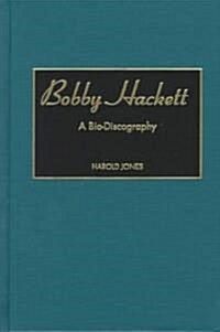 Bobby Hackett: A Bio-Discography (Hardcover)