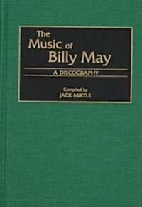 The Music of Billy May: A Discography (Hardcover)