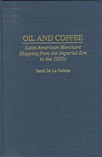 Oil and Coffee: Latin American Merchant Shipping from the Imperial Era to the 1950s (Hardcover)