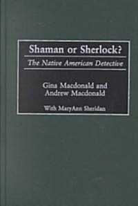 Shaman or Sherlock?: The Native American Detective (Hardcover)
