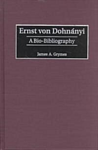 Ernst Von Dohn?yi: A Bio-Bibliography (Hardcover)
