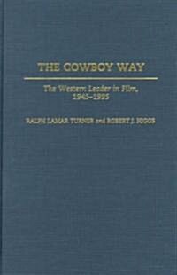 The Cowboy Way: The Western Leader in Film, 1945-1995 (Hardcover)