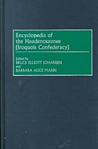 Encyclopedia of the Haudenosaunee (Iroquois Confederacy) (Hardcover)