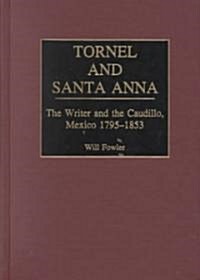 Tornel and Santa Anna: The Writer and the Caudillo, Mexico 1795-1853 (Hardcover)