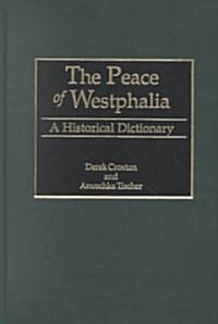 The Peace of Westphalia: A Historical Dictionary (Hardcover)