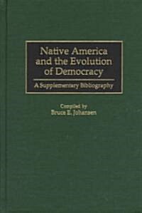 Native America and the Evolution of Democracy: A Supplementary Bibliography (Hardcover)